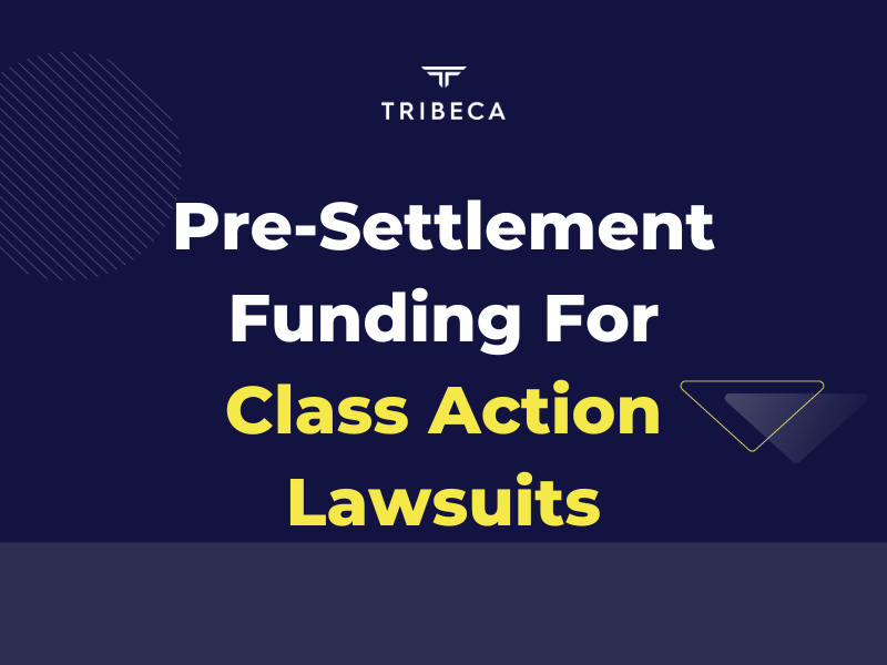 PreSettlement Funding For Class Action Lawsuits Tribeca Lawsuit Loans