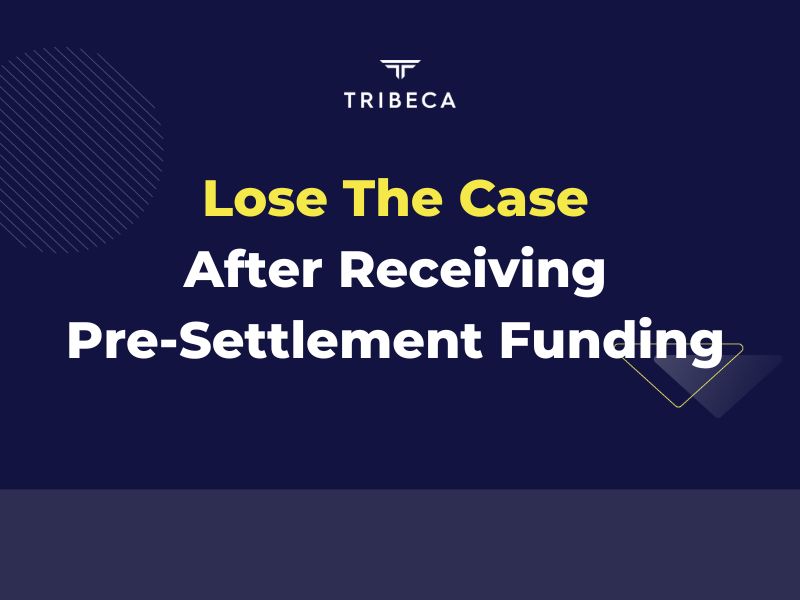 Lose The Case After Receiving Pre-Settlement Funding