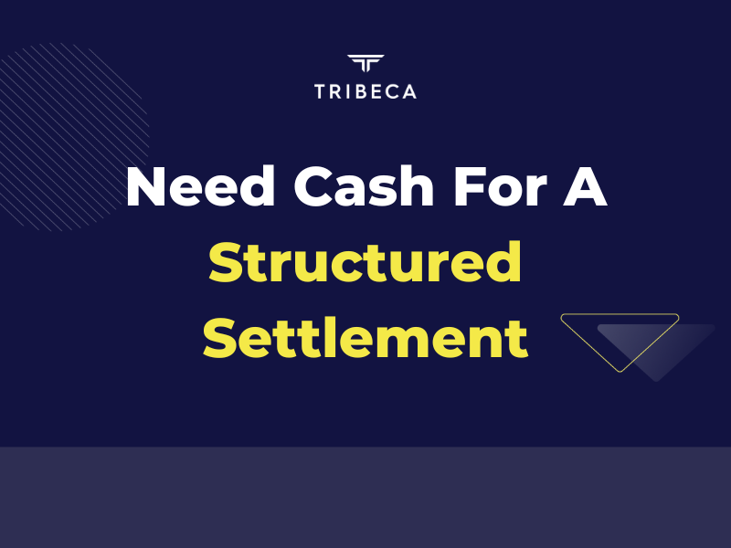 I Have A Structured Settlement And I Need Cash Now Tribeca Lawsuit Loans