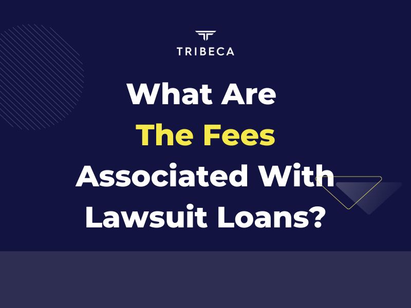 What Are The Fees Associated With Lawsuit Loans