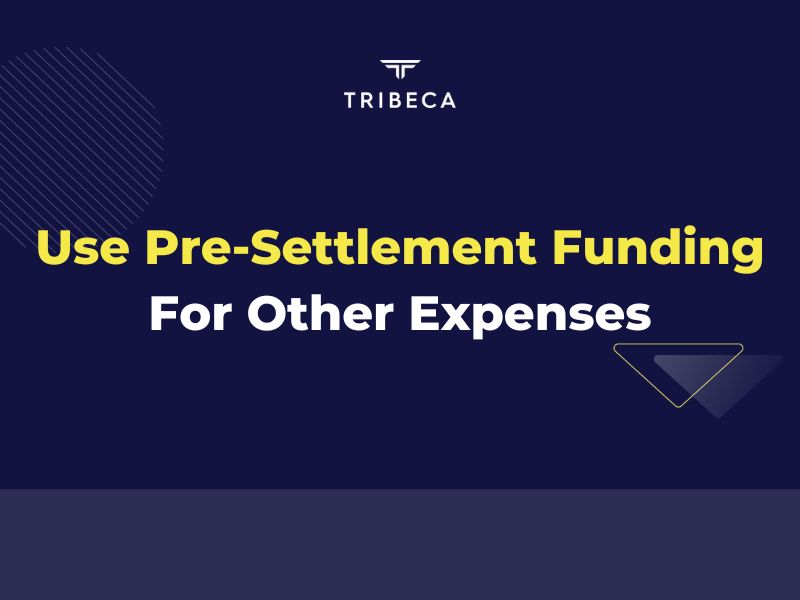 can i use pre-settlement funding for other expenses related to my case