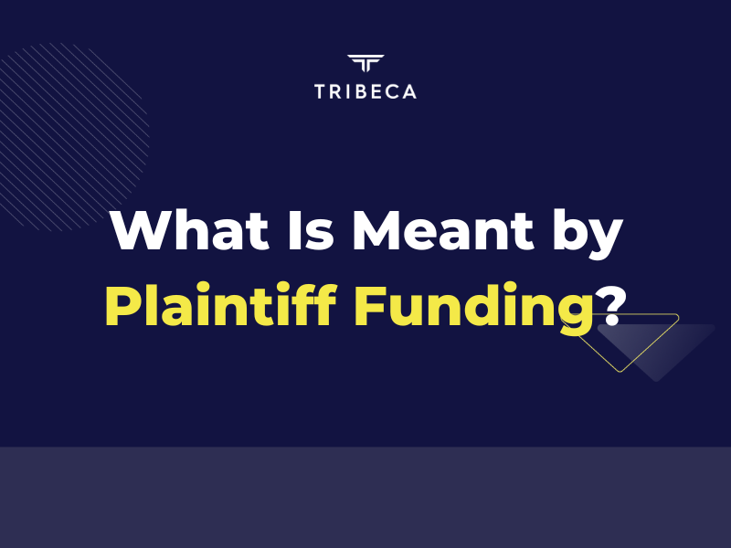 What Is Meant by Plaintiff Funding? – Tribeca Lawsuit Loans