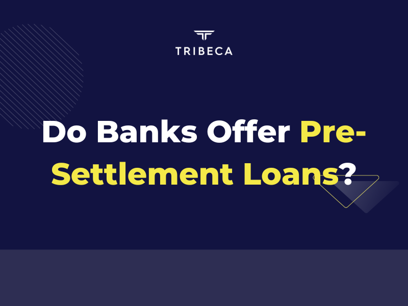 Do Banks Offer Pre-Settlement Loans?