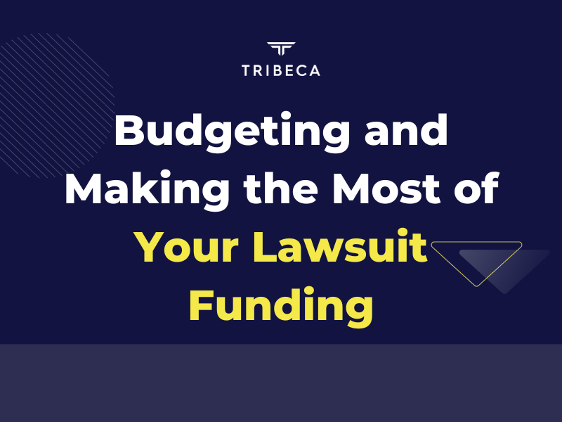 Budgeting and Making the Most of Your Lawsuit Funding
