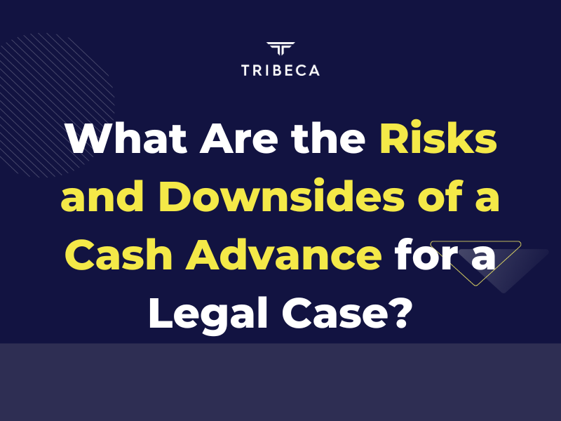 What Are the Risks and Downsides of a Cash Advance for a Legal Case?